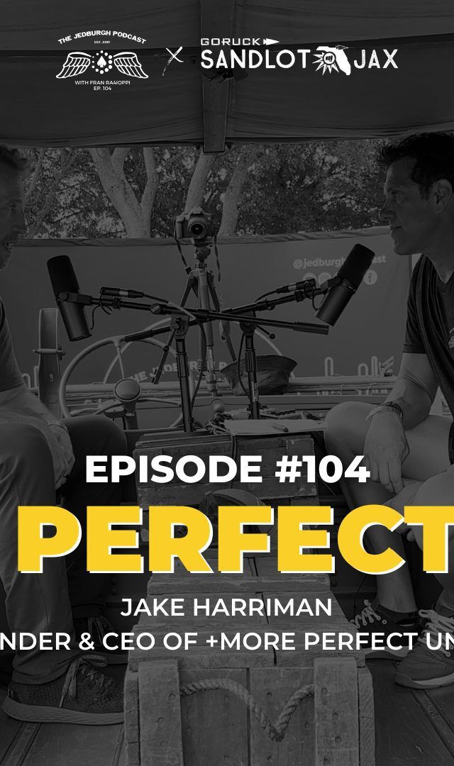 TJP - E104 with Jake Harriman, Founder & CEO of +More Perfect Union