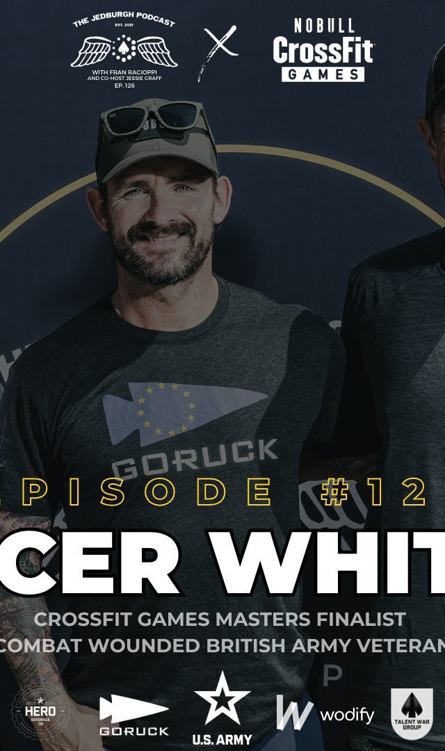 British Army Veteran Spencer Whiteley on the Jedburgh Podcast with Fran Racioppi and Jessie Graff from CrossFit Games 2023.