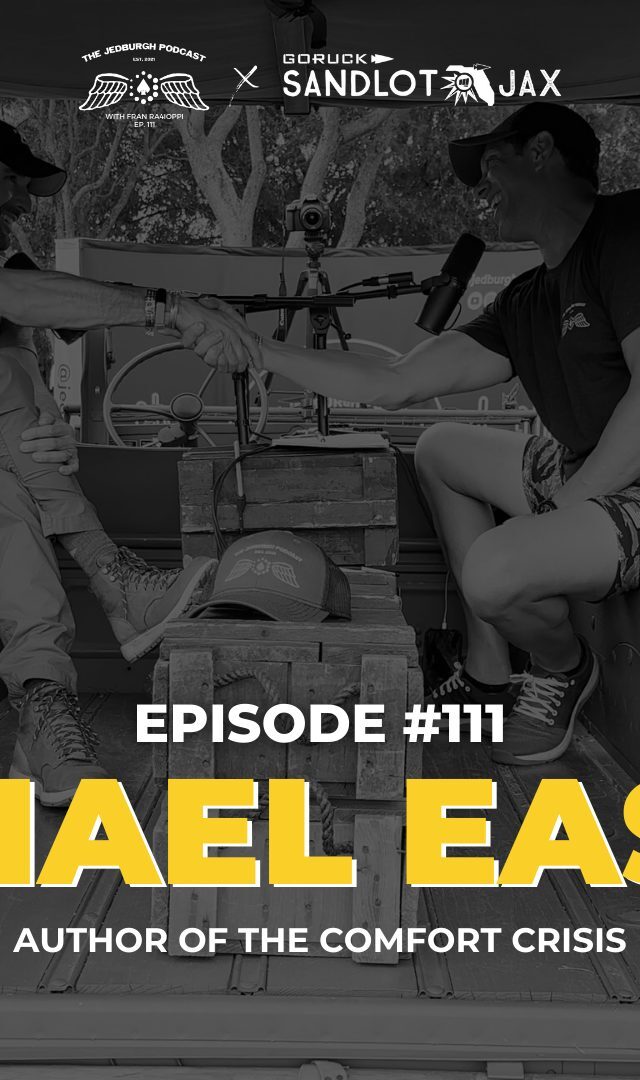 Author of The Comfort Crisis Michael Easter joins Fran Racioppi on The Jedburgh Podcast