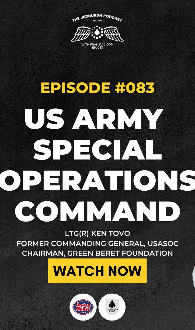 TJP - E83 LTG(R) Ken Tovo Former Commanding General, USASOC Chairman, Green Beret Foundation