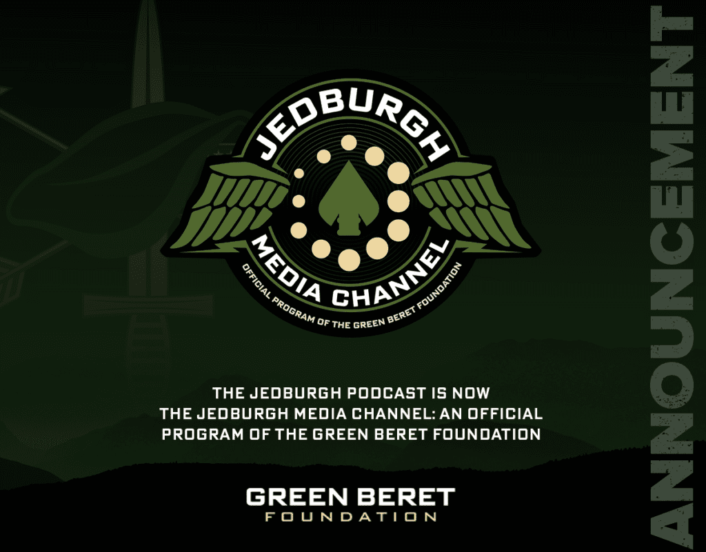 The Jedburgh Podcast is Now The Jedburgh Media Channel: An Official Program of the Green Beret Foundation