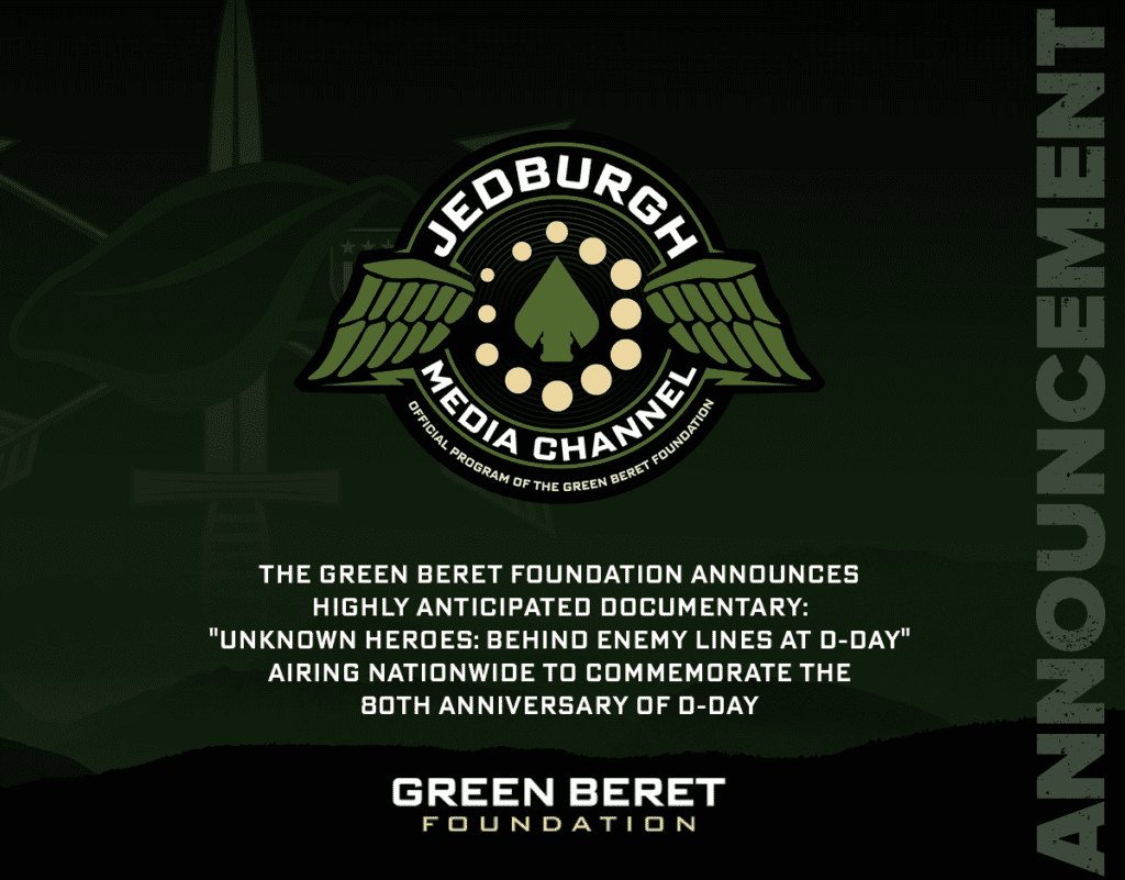 Green Beret Foundation Announces Highly Anticipated Documentary: Unknown Heroes: Behind Enemy Lines At D-Day Airing Nationwide to Commemorate the 80th Anniversary of D-Day