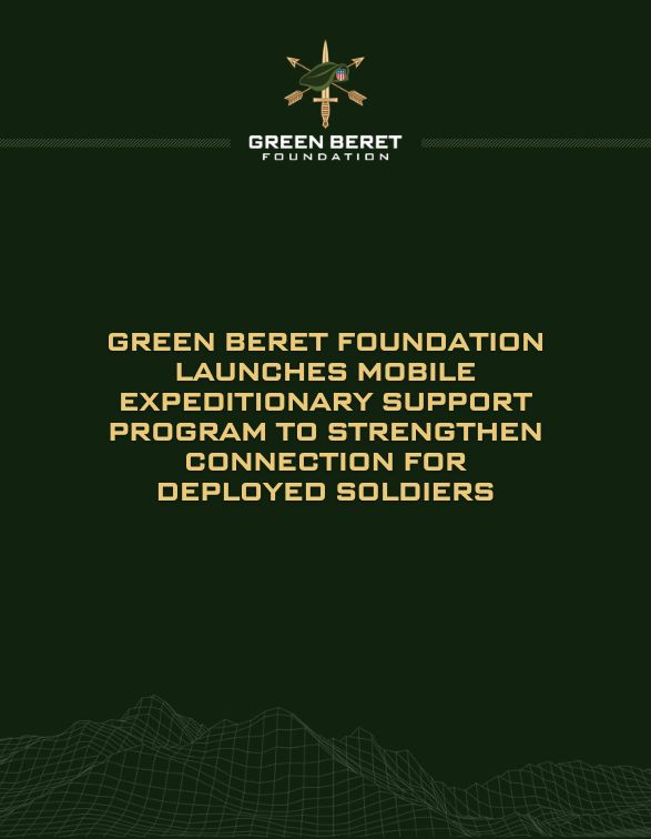 Green Beret Foundation Launches Mobile Expeditionary Support Program to Strengthen Connection for Deployed Soldiers