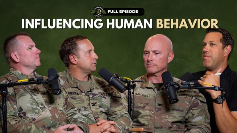 #211: Influencing Human Behavior – US Army Special Operations Psychological Operations and Civil Affairs Colonels Steve Santucci, Jeff Uherka & Bob Cusick